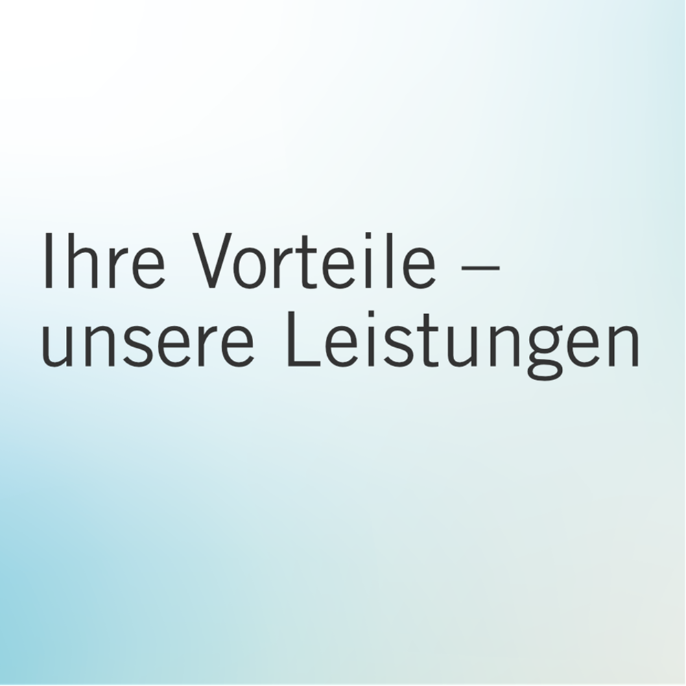 Ihre Vorteile –  unsere Leistungen